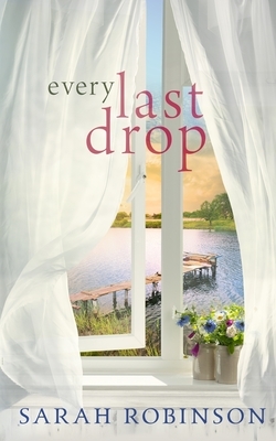 Every Last Drop by Sarah Robinson