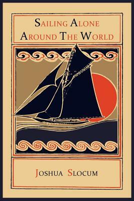 Sailing Alone Around the World by Joshua Slocum