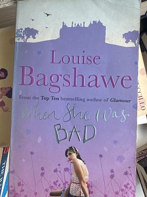 When She Was Bad... by Louise Bagshawe