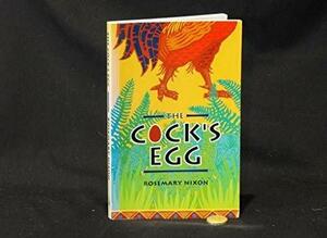 The Cock's Egg by Rosemary Nixon