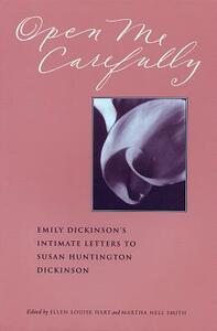 Open Me Carefully: Emily Dickinson's Intimate Letters to Susan Huntington Dickinson by Emily Dickinson