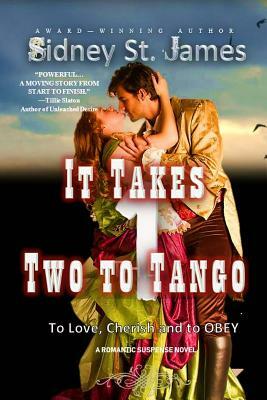 It Takes Two to Tango: To Love, Cherish, and to Obey by Sidney St James