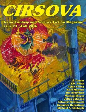 Cirsova #3: Heroic Fantasy and Science Fiction Magazine by Schuyler Hernstrom, Michael Reyes, Tyler Young