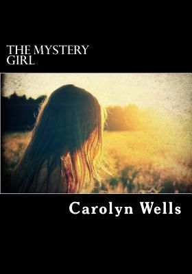 The Mystery Girl by Carolyn Wells