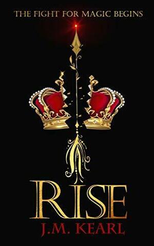 Rise by J.M. Kearl, J.M. Kearl