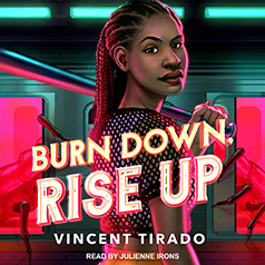 Burn Down, Rise Up by Vincent Tirado