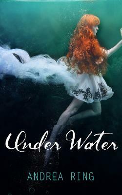 Under Water by Andrea Ring
