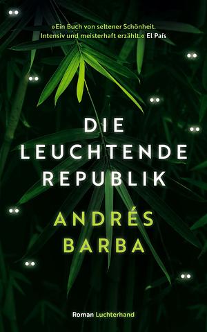 Die leuchtende Republik by Andrés Barba