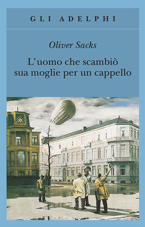 L'uomo che scambiò sua moglie per un cappello by Oliver Sacks