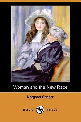 Woman and the New Race (Dodo Press) by Margaret Sanger
