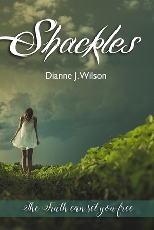 Shackles by Dianne J. Wilson