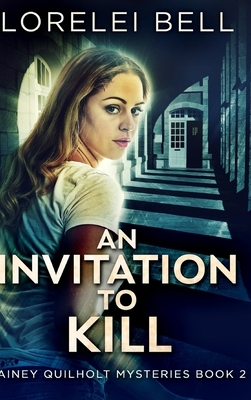 An Invitation To Kill (Lainey Quilholt 2) by Lorelei Bell