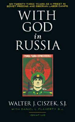 With God in Russia by Daniel L. Flaherty, Walter J. Ciszek