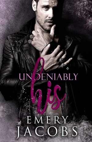 Undeniably His by Emery Jacobs