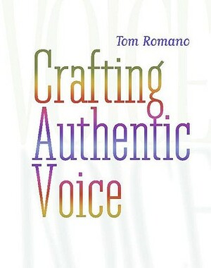 Crafting Authentic Voice by Tom Romano