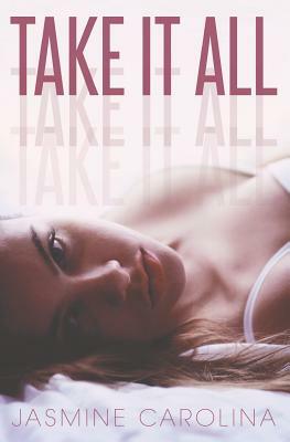 Take It All by Jasmine Carolina