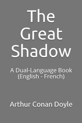 The Great Shadow: A Dual-Language Book (English - French) by Arthur Conan Doyle