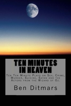 Ten Minutes in Heaven by Ben Ditmars