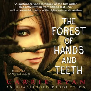 The Forest of Hands and Teeth by Carrie Ryan