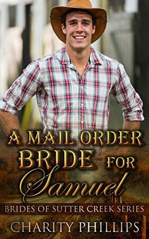 A Mail Order Bride for Samuel by Charity Phillips