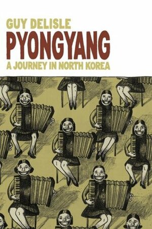 Pyongyang: A Journey in North Korea by Guy Delisle