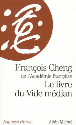 Livre Du Vide Median (Le) by Francois Cheng
