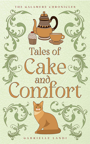 Tales of Cake And Comfort: A Cozy Fantasy Omnibus by Gabrielle Landi