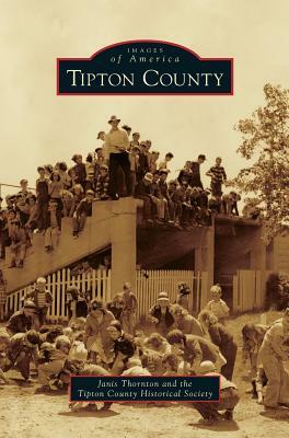 Tipton County by Tipton County Historical Society, Janis Thornton