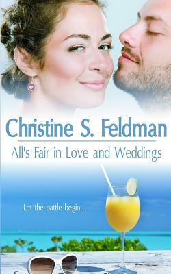 All's Fair in Love and Weddings by Christine S. Feldman