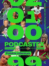 Podcastex. Polskie milenium by Witkowski Mateusz, Bartek Przybyszewski