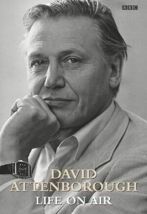 David Attenborough's Life on Air: Memoirs of a Broadcaster by David Attenborough