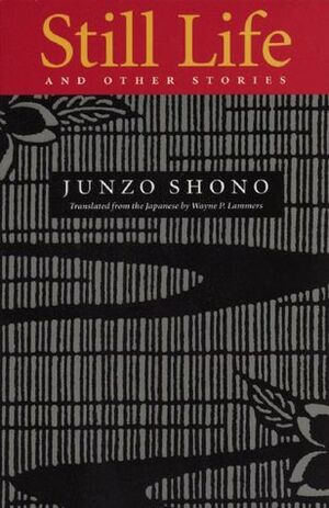 Still Life and Other Stories by Junzo Shono, Wayne P. Lammers