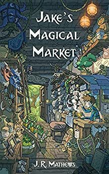 Jake's Magical Market by J.R. Mathews