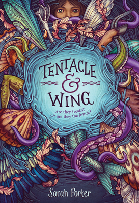 Tentacle and Wing by Sarah Porter