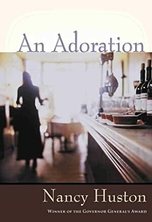 An Adoration by Nancy Huston