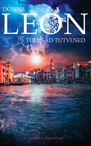 Tulusad tutvused by Donna Leon