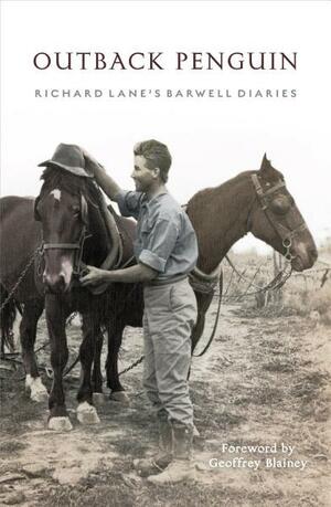 Outback Penguin: Richard Lane's Barwell Diaries by Stuart Kells, Fiona Kells, Elizabeth Lane, Louise Paton