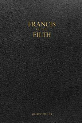 Francis of the Filth by George Miller