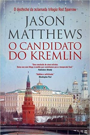 O Candidato do Kremlin by Jason Matthews