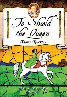 To Shield the Queen by Fiona Buckley
