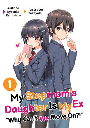 My Stepmom's Daughter Is My Ex: Volume 1 by Kyosuke Kamishiro