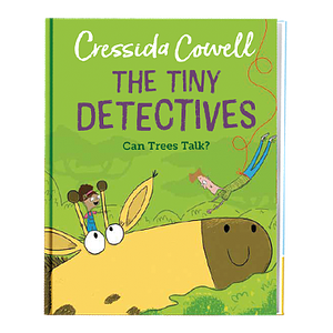 The Tiny Detectives Can Trees Talk? by Cressida Cowell