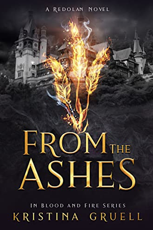 From the Ashes: Book One of the In Blood and Fire Series by Kristina Gruell