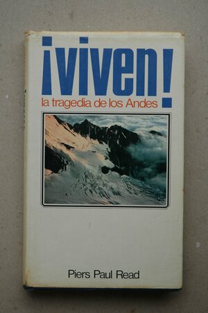  ¡Viven! : la tragedia de los Andes by Piers Paul Read
