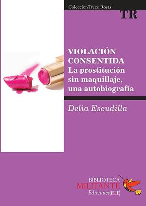 Violación consentida by Delia Escudilla