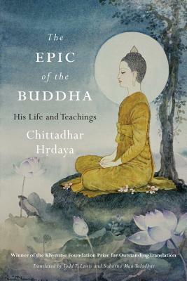 The Epic of the Buddha: His Life and Teachings by Chittadhar Hrdaya