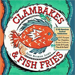 Clambakes & Fish Fries by Susan Herrmann Loomis
