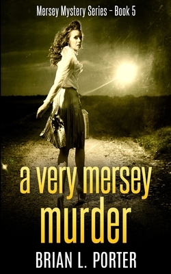 A Very Mersey Murder (Mersey Murder Mysteries Book 5) by Brian L. Porter