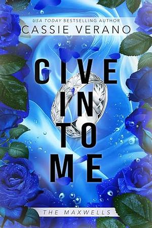 Give In To Me by Cassie Verano