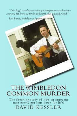 The Wimbledon Common Murder: The shocking story of how an innocent man nearly got sent down for life! by David Kessler